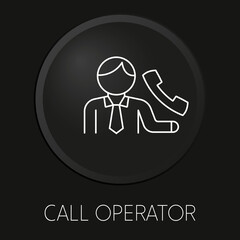  Call operator minimal vector line icon on 3D button isolated on black background. Premium Vector.
