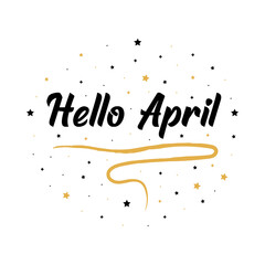 Hello April Vector Illustration With Stars . Lettering Hello April . Beautiful Greeting Card	