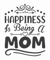 Happiness is being a MOM Typography t shirt Design