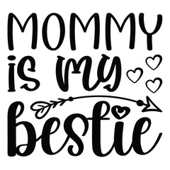 Mommy is my bestie, mother's day SVG t-shirt design for vector file EPS 10