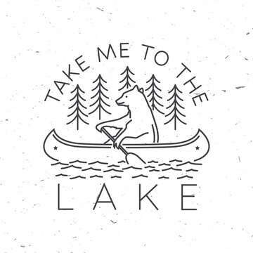 Take me to the lake. Camping quote. Vector. Concept for shirt or logo, print, stamp or tee. Vintage line art design with bear in canoe, lake and forest silhouette. Summer camp.