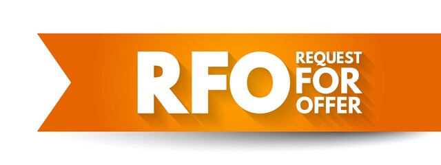RFO Request For Offer - open and competitive purchasing process whereby an organization requests the submission of offers in response to specifications, acronym text concept background