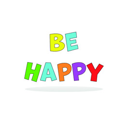 Be happy poster banner illustration. Colorful vector art. 