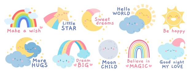 Cute rainbow, cloud, moon, sun with quote for kids inspiration poster, fashion design. Funny moon and star characters with text for textile print, greeting card vector set
