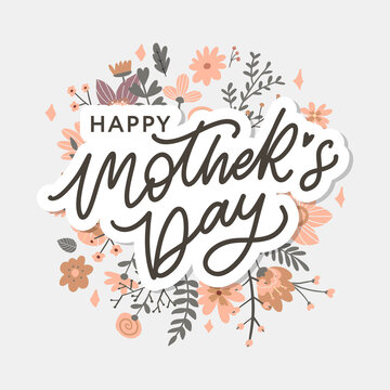 Happy Mothers Day Lettering. Handmade Calligraphy Vector Illustration. Mother's Day Card With Flowers