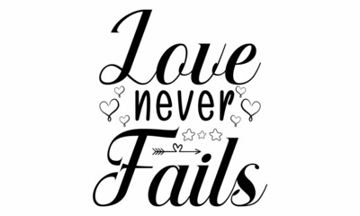 Love Never Fails SVG Cut File .