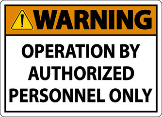 Obraz premium Warning Operation By Authorized Only Sign On White Background