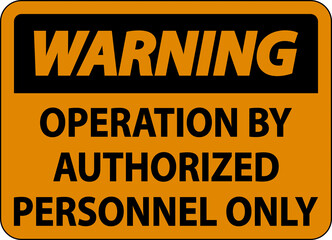 Obraz premium Warning Operation By Authorized Only Sign On White Background