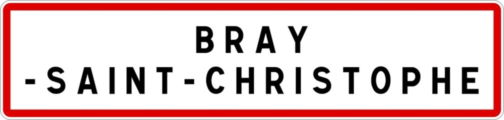 Panneau entrée ville agglomération Bray-Saint-Christophe / Town entrance sign Bray-Saint-Christophe