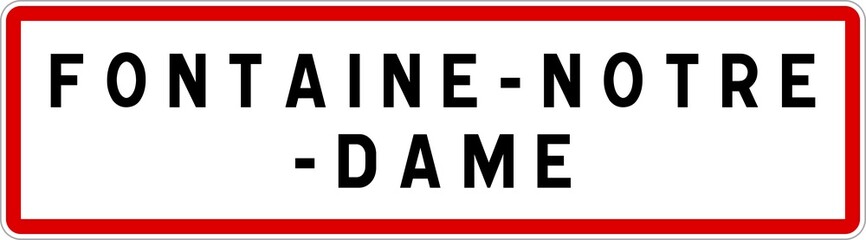 Panneau entrée ville agglomération Fontaine-Notre-Dame / Town entrance sign Fontaine-Notre-Dame