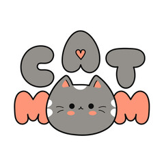 Cat mom print for t-shirt concept. Vector hand drawn doodle line cartoon illustration. Cat mom quote print for t-shirt, poster,sticker,cover,badge,logo concept