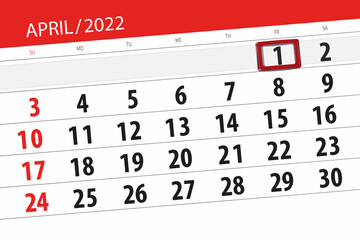 Fototapeta premium Calendar planner for the month april 2022, deadline day, 1, friday
