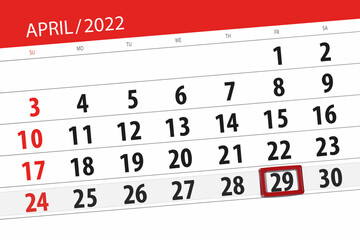 Calendar planner for the month april 2022, deadline day, 29, friday