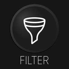 Filter minimal vector line icon on 3D button isolated on black background. Premium Vector.