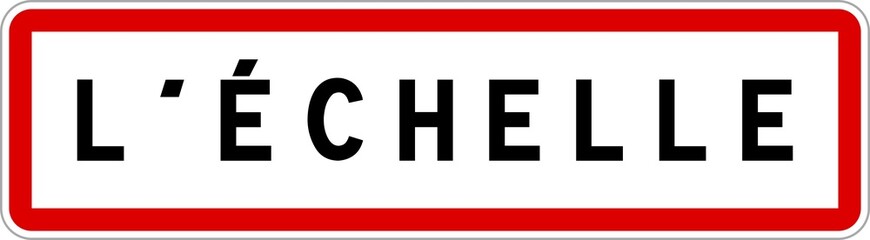 Obraz premium Panneau entrée ville agglomération L'Échelle / Town entrance sign L'Échelle