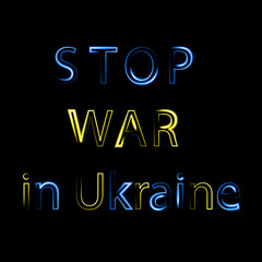 Inscription "stop war in Ukraine" with neon effect in yellow and blue colors on a black background.