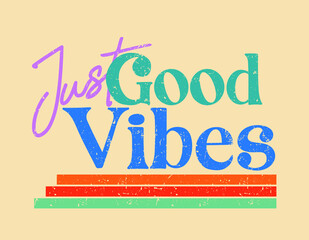 "Just Good Vibes" Retro Slogan, T-shirt Print Design with Colorful Stripes, Vector