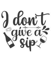 I don't give a sip! inspirational slogan inscription. Vector quotes. Illustration for prints on t-shirts and bags, posters, cards. Isolated on white background.