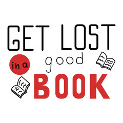 Get lost in a good book lettering. Quote on english language