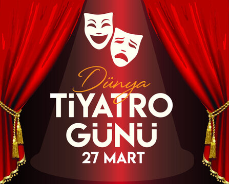 World theatre day March 27 Turkish: 27 Mart Dunya Tiyatro Gunu