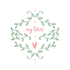 Vector illustration of twigs with leaves, the inscription "my love" and a heart isolated on a white background.