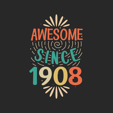 Awesome since 1908. 1908 Vintage Retro Birthday