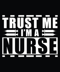 Trust Me I am Nurse Typography T-shirt Design
