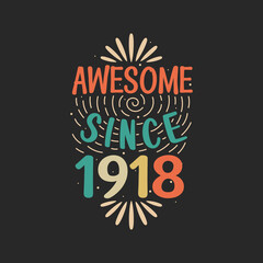 Awesome since 1918. 1918 Vintage Retro Birthday