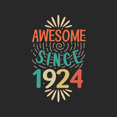 Obraz premium Awesome since 1924. 1924 Vintage Retro Birthday