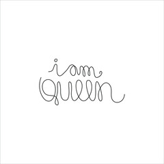  I am queen, hand lettering,, continuous line drawing, small tattoo, print for clothes, t-shirt, emblem or logo design, isolated vector illustration
