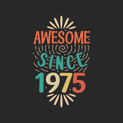 Awesome since 1975. 1975 Vintage Retro Birthday