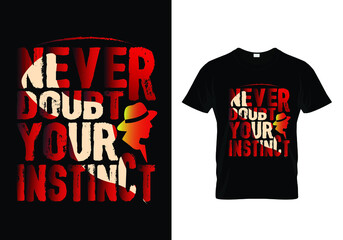 Never doubt your instinct t shirt design