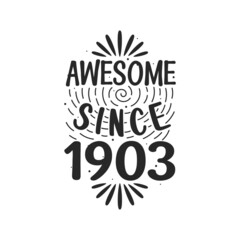 Born in 1903 Vintage Retro Birthday, Awesome since 1903