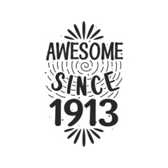 Born in 1913 Vintage Retro Birthday, Awesome since 1913