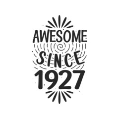 Born in 1927 Vintage Retro Birthday, Awesome since 1927