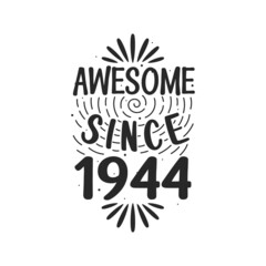 Born in 1944 Vintage Retro Birthday, Awesome since 1944