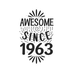 Born in 1963 Vintage Retro Birthday, Awesome since 1963