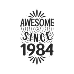 Born in 1984 Vintage Retro Birthday, Awesome since 1984