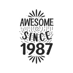 Born in 1987 Vintage Retro Birthday, Awesome since 1987