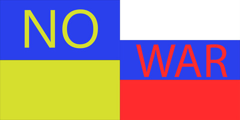 Flag of Ukraine and Russia. Concept Vector illustration of the conflict between Russia and Ukraine. Stop War and No War.