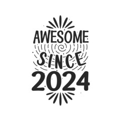 Born in 2024 Vintage Retro Birthday, Awesome since 2024