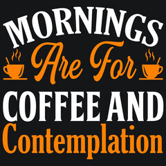 Fototapeta premium mornings are for coffee and contemplation