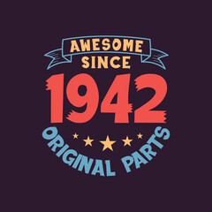 Awesome since 1942 Original Parts. 1942 Vintage Retro Birthday
