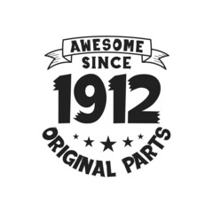 Born in 1912 Vintage Retro Birthday, Awesome since 1912 Original Parts