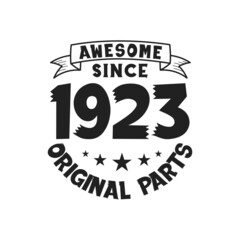 Born in 1923 Vintage Retro Birthday, Awesome since 1923 Original Parts