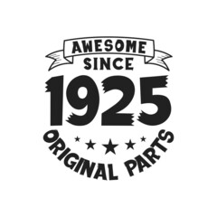 Born in 1925 Vintage Retro Birthday, Awesome since 1925 Original Parts