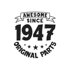 Obraz premium Born in 1947 Vintage Retro Birthday, Awesome since 1947 Original Parts