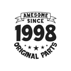 Born in 1998 Vintage Retro Birthday, Awesome since 1998 Original Parts
