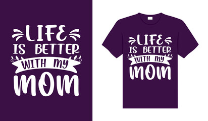 Fototapeta premium Life is better with my mom Mother t-shirt design