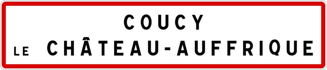 Panneau entrée ville agglomération Coucy-le-Château-Auffrique / Town entrance sign Coucy-le-Château-Auffrique
